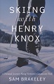 Skiing With Henry Knox: A Personal Journey Along's Vermont's Catamount Trail